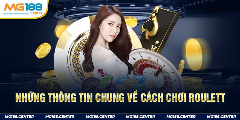 Những thông tin chung về cách chơi Roulette