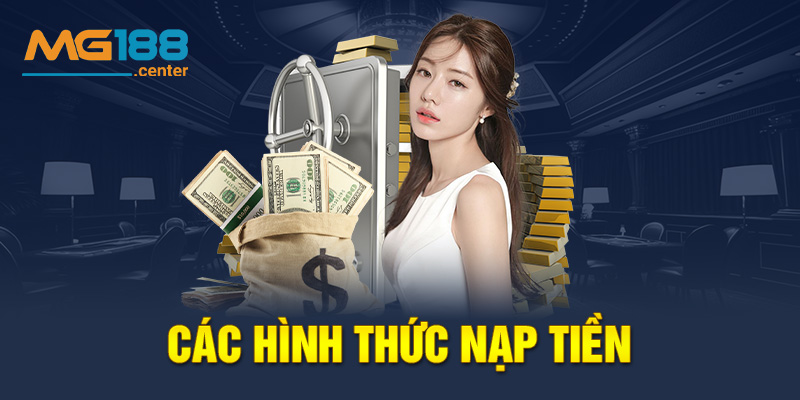 Các hình thức nạp tiền MG188 siêu tốc độ