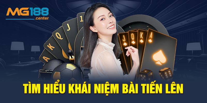 Tìm hiểu khái niệm bài Tiến Lên