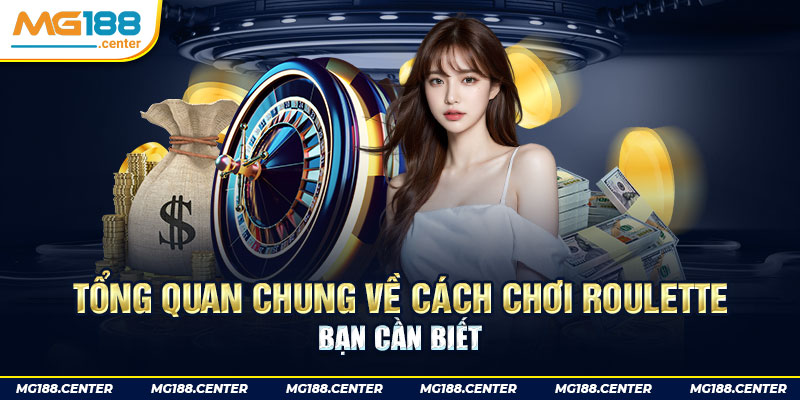 Tổng quan chung về cách chơi Roulette bạn cần biết