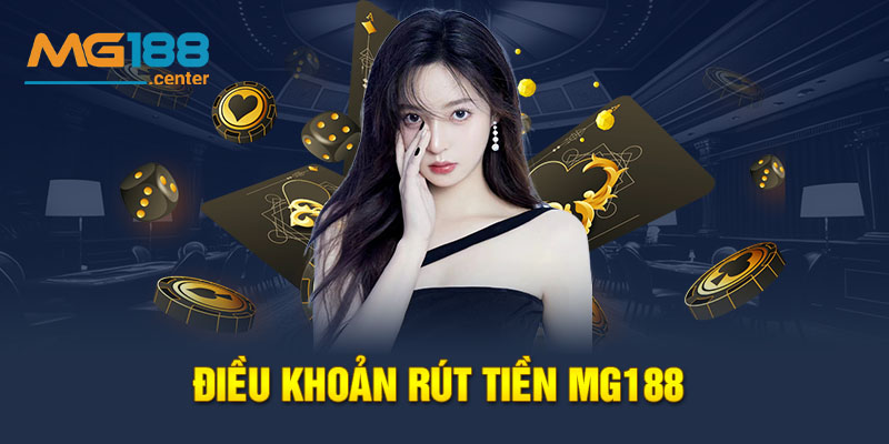 Điều khoản sử dụng MG188 về quá trình rút tiền