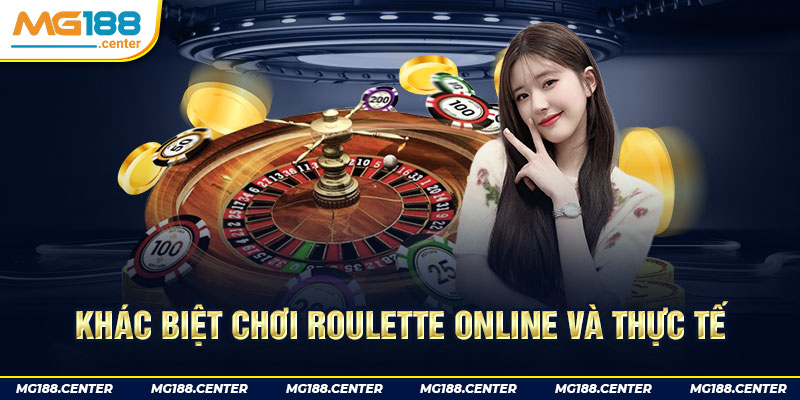 Khác biệt chính trong cách chơi Roulette online và thực tế