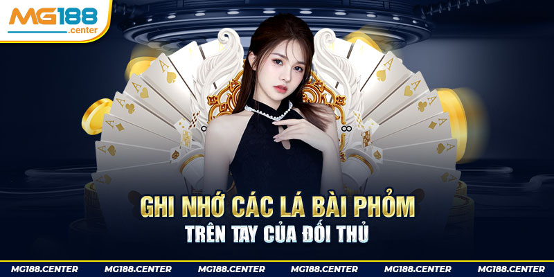 Ghi nhớ các lá bài phỏm trên tay của đối thủ 