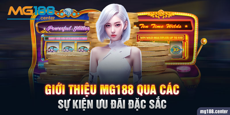 Giới thiệu MG188 qua các sự kiện ưu đãi đặc sắc