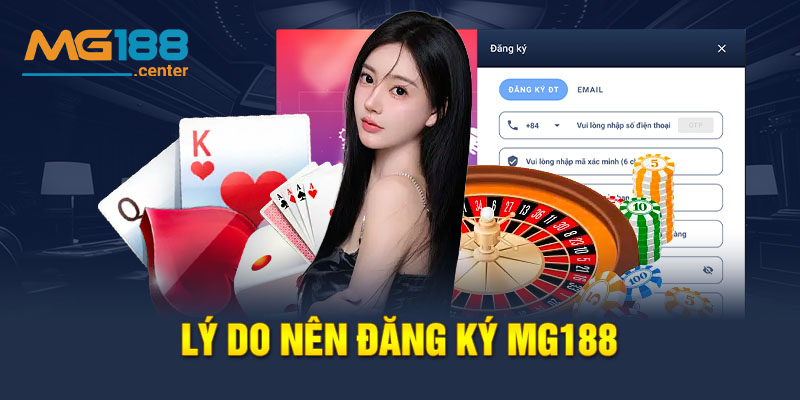 Lý do nên đăng ký MG188 để trải nghiệm game